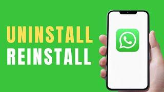 How To Uninstall And Reinstall WhatsApp On Android