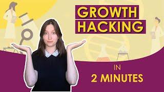 GROWTH HACKING EXPLAINED IN 2 MINUTES. What is growth hacking?