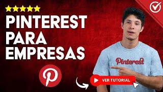 ¿Cómo USAR PINTEREST para EMPRESAS? -  Aprende el uso Correcto para tu Negocio 