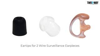 Top 3 Eartips To Customize The Fit of Your 2-Wire Surveillance Earpieces For Radios | Two Way Direct