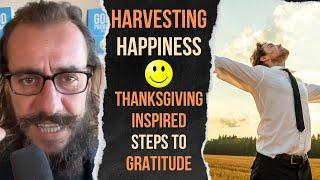Harvesting Happiness - Thanksgiving Inspired Steps to Gratitude - Good Problems Podcast