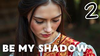 BE MY SHADOW  Episode 2 | Russian Movie  Melodrama