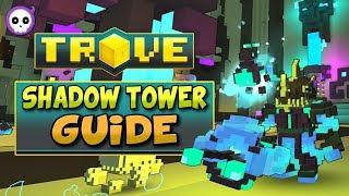 IN-DEPTH TROVE SHADOW TOWER GUIDE / TUTORIAL FOR BEGINNERS