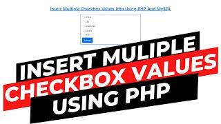 Insert multiple checkbox values in Database Using PHP and MySQL