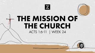 Slain and Risen: Jesus’ Final Steps | The Mission of the Church - Acts 1:6-11 | Week 24