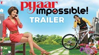 Pyaar Impossible | Official Trailer | Uday Chopra | Priyanka Chopra | Jugal Hansraj | Salim-Sulaiman