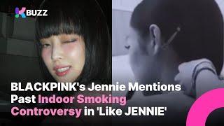 BLACKPINK's Jennie Mentions Past Indoor Smoking Controversy in 'Like JENNIE'