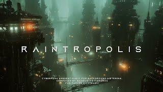 RAINTROPOLIS: Future City Sleep Music - ULTRA RELAXING Cyberpunk Ambient