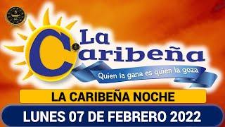 LA CARIBEÑA NOCHE Resultados  LUNES 07 de febrero de 2022 