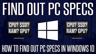 How to Find Out/Check PC Specs on Windows 10 (CPU, GPU, RAM & MORE)