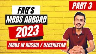 FAQ Regarding MBBS ABROAD 2023 | Study MBBS in Russia | Study MBBS in Uzbekistan | Part 3