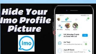 How To Hide Your Imo Profile Picture