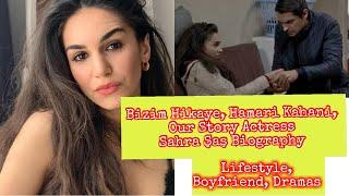 Biography Of Turkish Actress Sahra Sas || Hamari Kahani Actress || Turkish Tv Series Actress