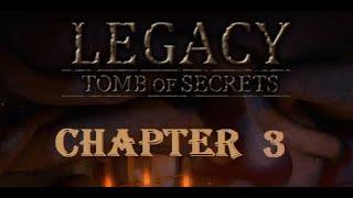 Legacy 4 Tomb of Secret walkthrough Chapter 3.