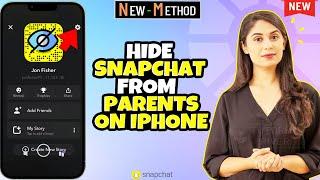 How to Hide Snapchat from Parents on iPhone 2024 [ Easy Steps ]