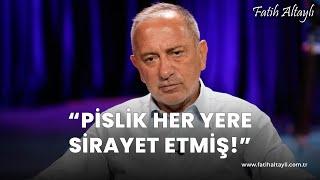 Fatih Altaylı yorumluyor: "Pislik her yere sirayet etmiş!"