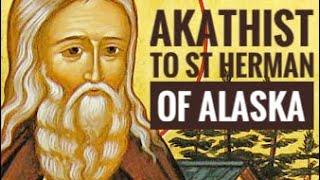 Akathist Hymn To St. Herman of Alaska the Wonderworker in English #orthodox #akathist #stherman