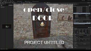 UE5. Open/Close Door. Открытие/закрытие двери. Project Untitled