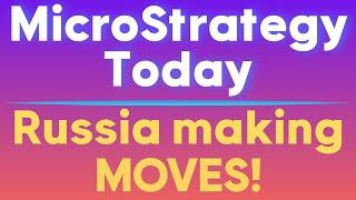 MicroStrategy Today (MSTR): Russia making MOVES!