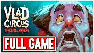 VLAD CIRCUS DESCEND INTO MADNESS Gameplay Walkthrough FULL GAME - No Commentary