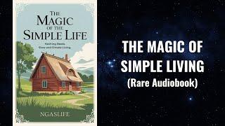 The Magic of the Simple Life - Nothing Beats Slow and Simple Living Audiobook