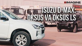 ISUZU D-MAX OKSUS va OKSUS LS o'rtasidagi farqlar