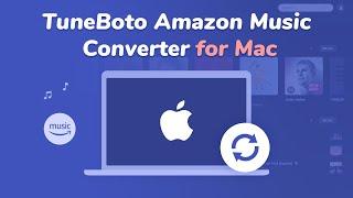 How to Use TuneBoto Amazon Music Converter for Mac