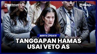RESPONS HAMAS USAI AS VETO RESOLUSI DK PBB: AS DUKUNG GENOSIDA ISRAEL