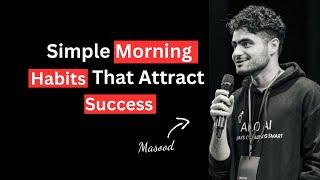 Simple Morning Habits That Attract Success | Ep 55 w/ Masood Rashidpoor