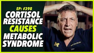 Ep:398 CORTISOL RESISTANCE CAUSES METABOLIC SYNDROME