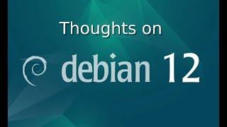 Thoughts on Debian 12