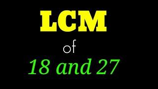 lcm of 18 and 27