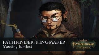 Pathfinder: Kingmaker. Meeting Jubilost