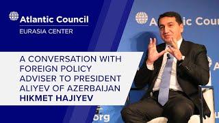 A conversation with foreign policy adviser to President of Azerbaijan, Hikmet Hajiyev