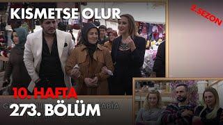 Kısmetse Olur 10. Hafta 273. Bölüm - Full Bölüm