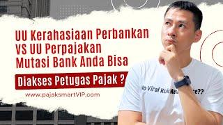 UU Kerahasian Perbankan vs UU Perpajakan | Mutasi Bank Boleh Diakses Petugas Pajak !?