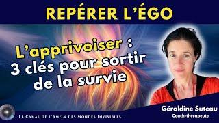 "Repérer l’ego, l’apprivoiser : 3 clés pour sortir de la survie" avec Géraldine Suteau