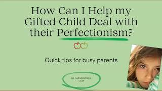 How to help my gifted child who has to be perfect