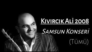 Kıvırcık Ali Samsun Konseri Ses Kaydı 2008