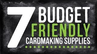 ON A BUDGET? 7 Wallet-friendly Cardmaking Tools & Supplies