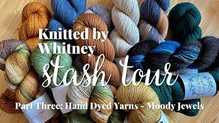 Stash Tour & Knitting Plans: Part Three - Hand Dyed Yarns: Moody Jewels