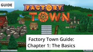 Factory Town Guide Chapter 1 - The Basics (Tutorial / Guide Campaign 1)