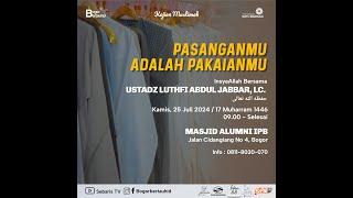  Pasanganmu adalah Pakaianmu - Ustadz Luthfi Abdul Jabbar, Lc