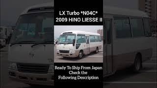 LX Turbo N04C 2009 HINO LIESSE Ready To Ship  Please Check For More Info in the Following Descripti