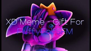 {OC//SFM} XD Meme ▹ Birthday Gift For @FluffyFolf SFM [3D Animation Meme]