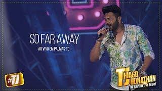 #TJ Thiago Jhonathan - So Far Away (Ao Vivo Palmas TO)