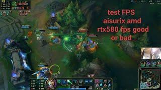 aisurix amd rtx580 test FPS proc.ryzen 5 2600 16gb ssd 240gb: league of legends