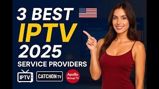 3 Best IPTV Service Providers and Subscription of 2025 | Xtreme HD, CATCHON TV, Apollo Group TV