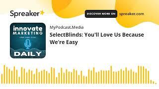 SelectBlinds: You'll Love Us Because We're Easy