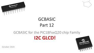 PT12: PIC18FxxQ20 chip Family - Using the PIC18FxxQ20 with I2C and a GLCD